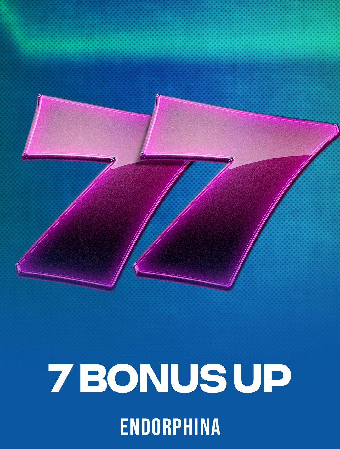 7 Bonus Up