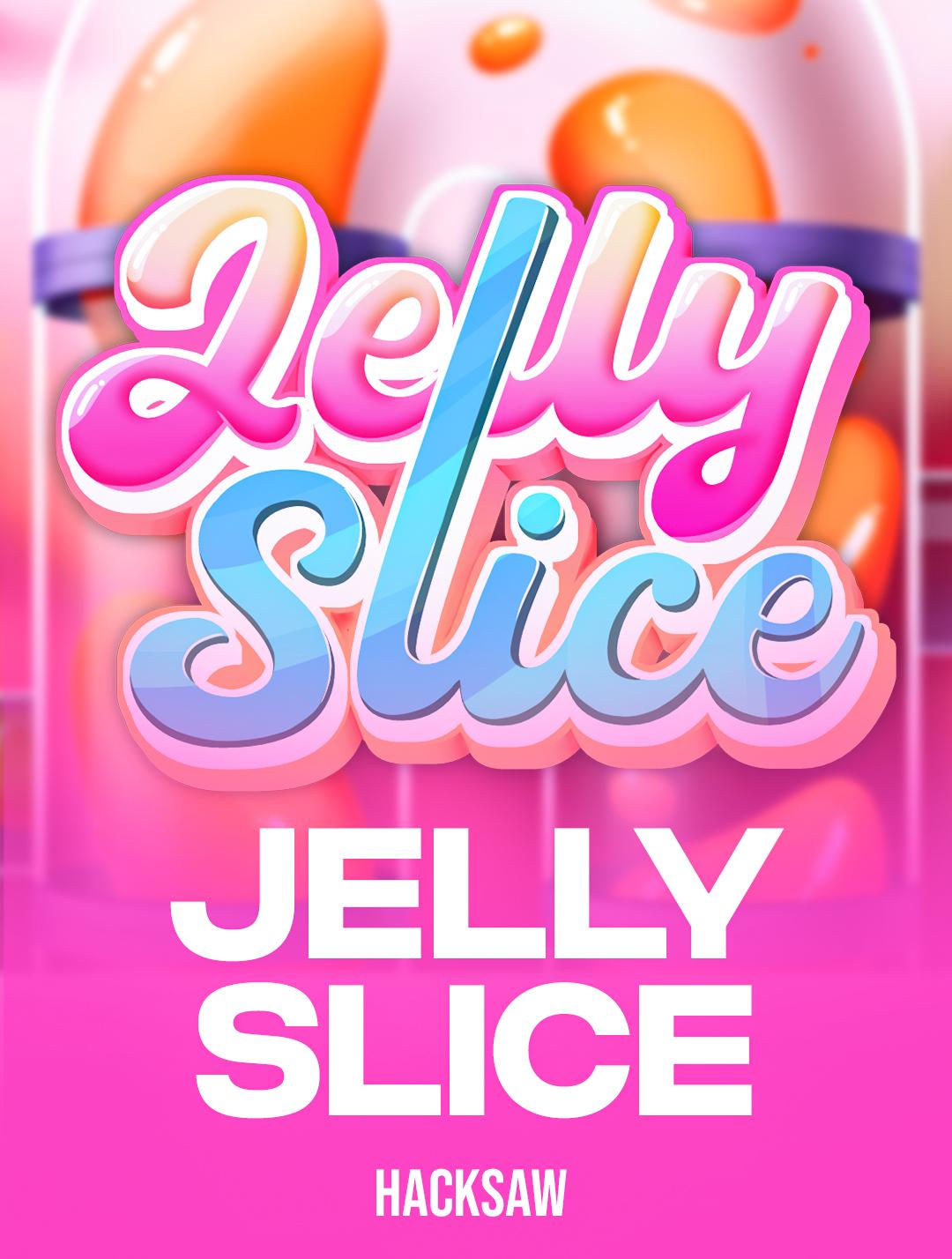 Jelly Slice