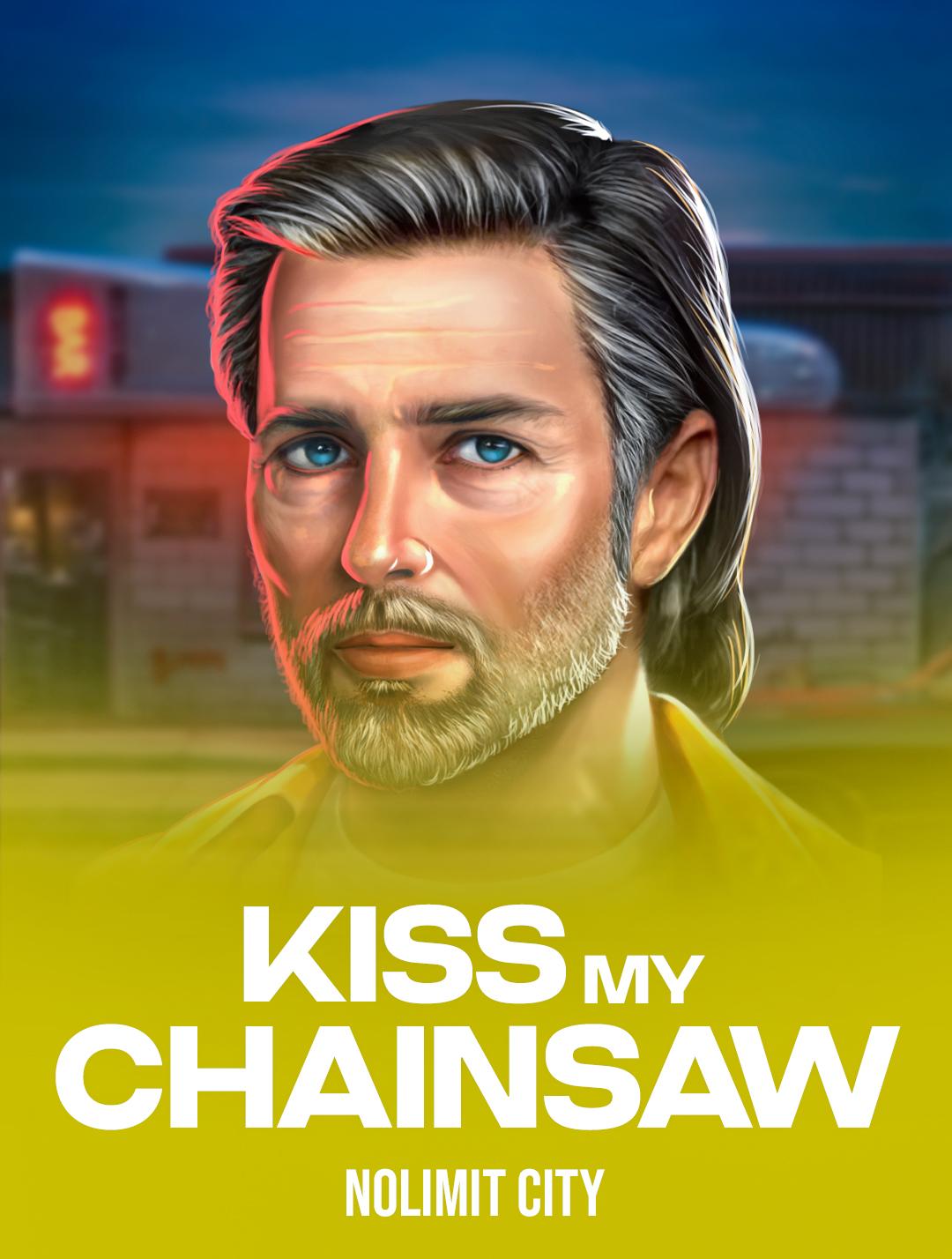 Kiss My Chainsaw