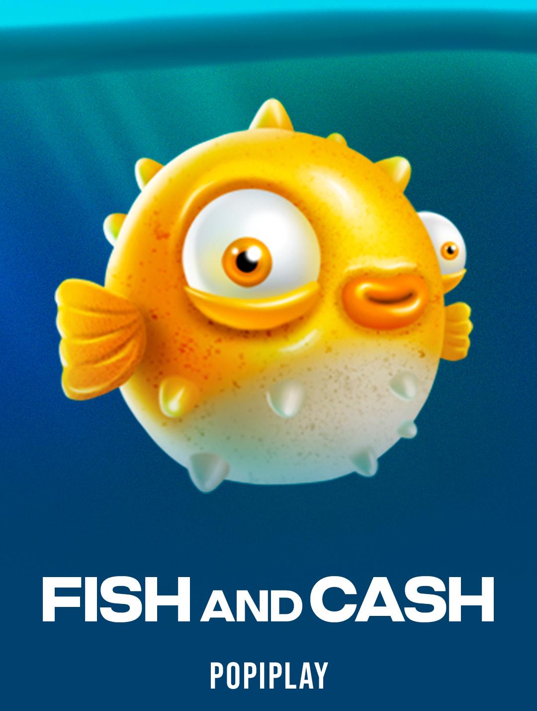 Fish and Cash