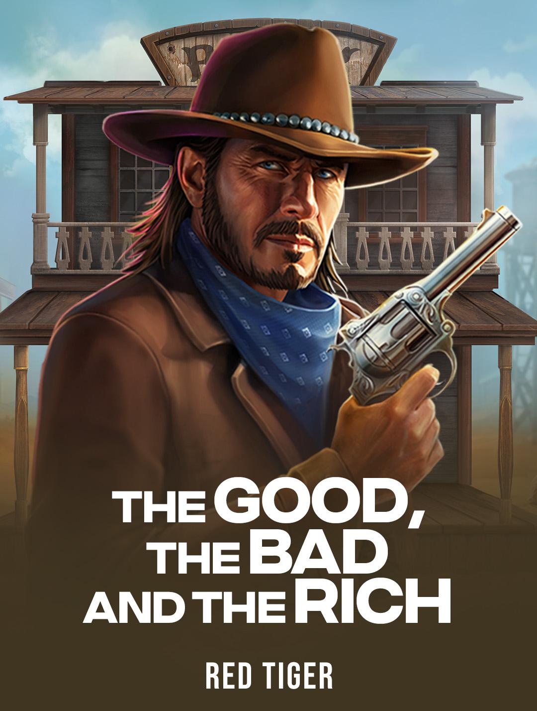 The Good, The Bad and The Rich