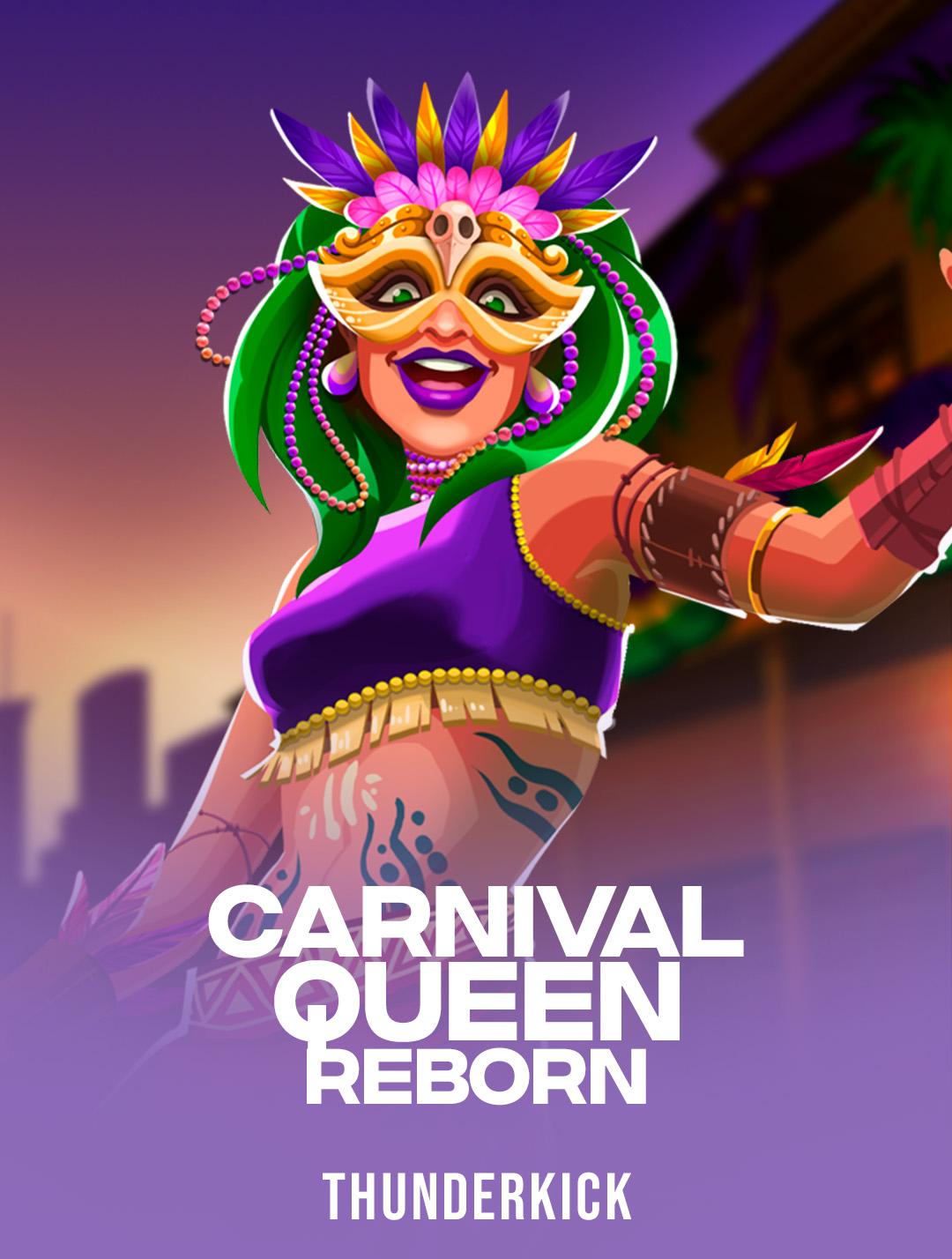 Carnival Queen - Reborn